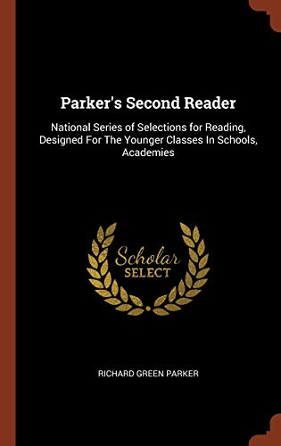 9781374819702: Parker's Second Reader: National Series of Selections for Reading, Designed For The Younger Classes In Schools, Academies