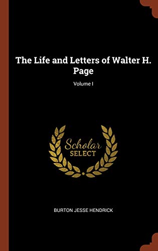 Stock image for The Life and Letters of Walter H. Page; Volume I Hendrick, Burton Jesse for sale by Vintage Book Shoppe