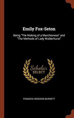 9781374821187: Emily Fox-Seton: Being "The Making of a Marchioness" and "The Methods of Lady Walderhurst"