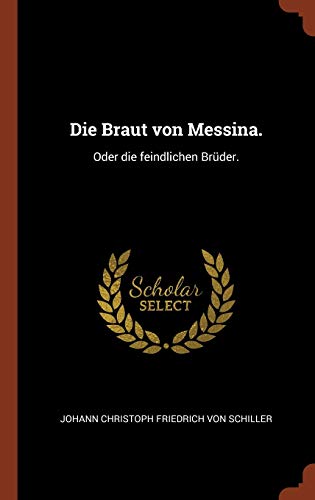 9781374822986: Die Braut von Messina.: Oder die feindlichen Brder.