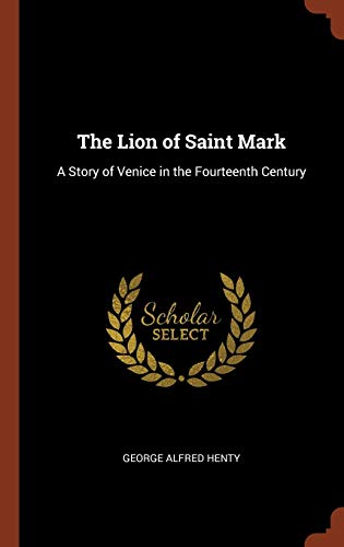 9781374824928: The Lion of Saint Mark: A Story of Venice in the Fourteenth Century