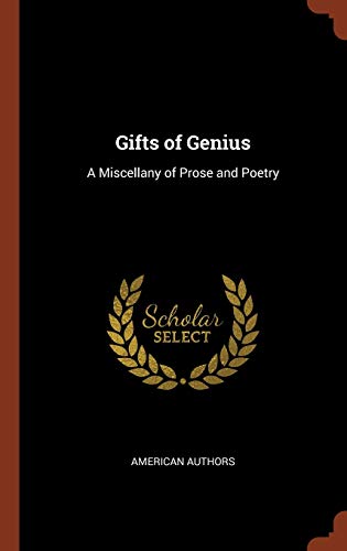Beispielbild fr Gifts of Genius: A Miscellany of Prose and Poetry zum Verkauf von Reuseabook