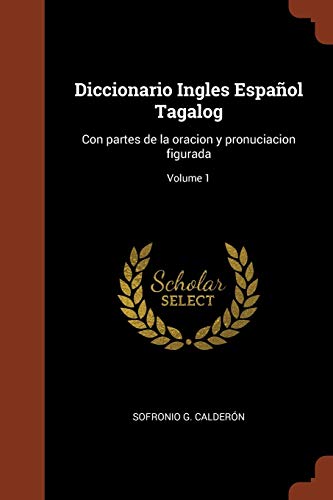Beispielbild fr Diccionario Ingles Español Tagalog: Con partes de la oracion y pronuciacion figurada; Volume 1 (Tagalog Edition) zum Verkauf von Books From California