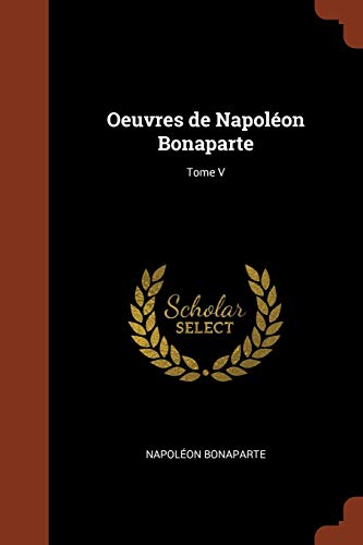 9781374843837: Oeuvres de Napolon Bonaparte; Tome V