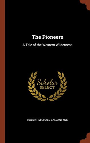 9781374850064: The Pioneers: A Tale of the Western Wilderness