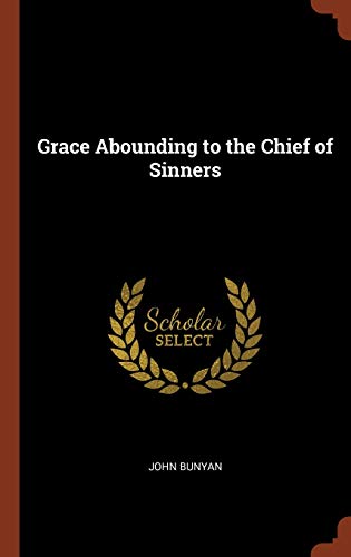 9781374851283: Grace Abounding to the Chief of Sinners