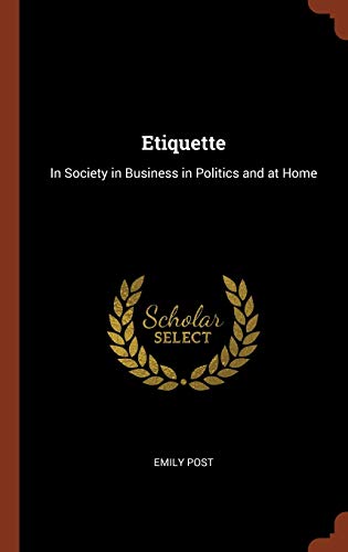 9781374851344: Etiquette: In Society in Business in Politics and at Home
