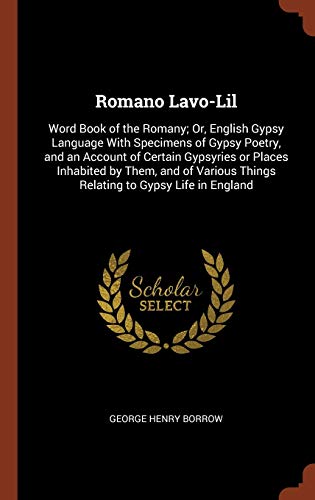 9781374858329: Romano Lavo-Lil: Word Book of the Romany; Or, English Gypsy Language With Specimens of Gypsy Poetry, and an Account of Certain Gypsyries or Places ... Things Relating to Gypsy Life in England
