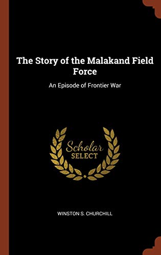 9781374885967: The Story of the Malakand Field Force: An Episode of Frontier War
