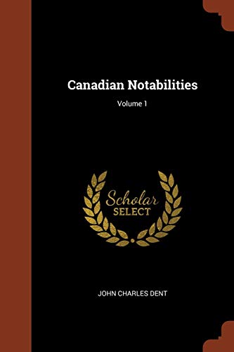 9781374888616: Canadian Notabilities; Volume 1