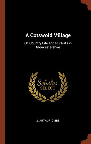 9781374896864: A Cotswold Village: Or, Country Life and Pursuits in Gloucestershire