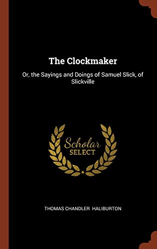 9781374903081: The Clockmaker: Or, the Sayings and Doings of Samuel Slick, of Slickville