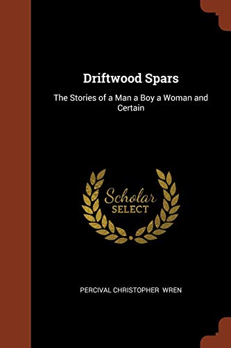 9781374906235: Driftwood Spars: The Stories of a Man a Boy a Woman and Certain