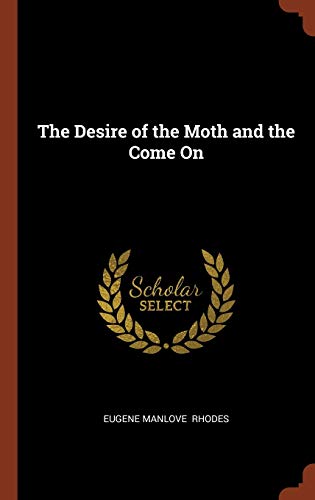 9781374907584: The Desire of the Moth and the Come On