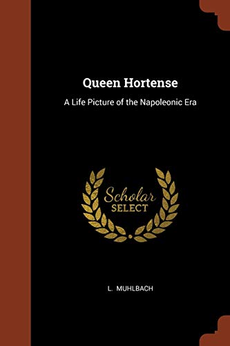 9781374907935: Queen Hortense: A Life Picture of the Napoleonic Era