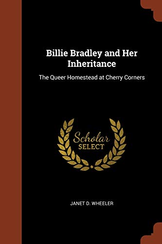 9781374911611: Billie Bradley and Her Inheritance: The Queer Homestead at Cherry Corners