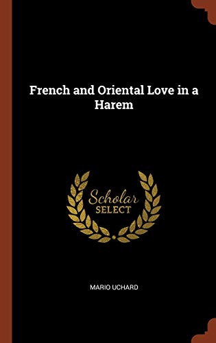 9781374921429: French and Oriental Love in a Harem