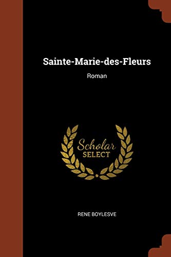 Sainte-Marie-Des-Fleurs: Roman (Paperback) - Rene Boylesve