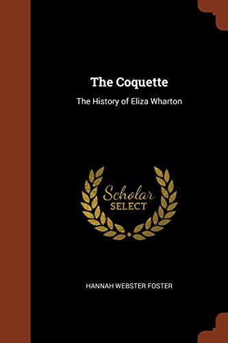 9781374942806: The Coquette: The History of Eliza Wharton