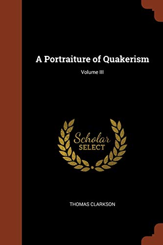 9781374962286: A Portraiture of Quakerism; Volume III
