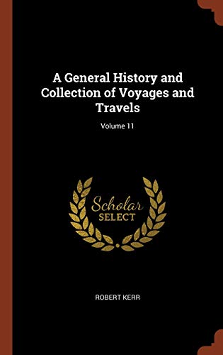 9781374962897: A General History and Collection of Voyages and Travels; Volume 11