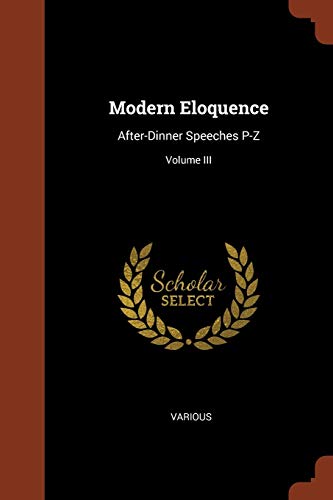 9781374984325: Modern Eloquence: After-Dinner Speeches P-Z; Volume III