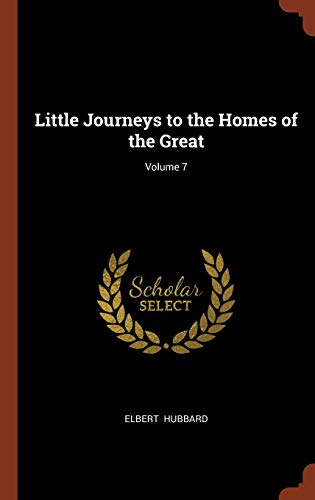 9781374988354: Little Journeys to the Homes of the Great; Volume 7