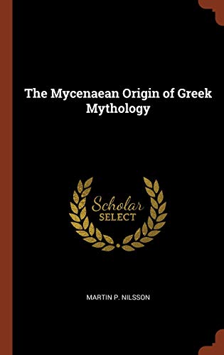 9781374989238: The Mycenaean Origin of Greek Mythology