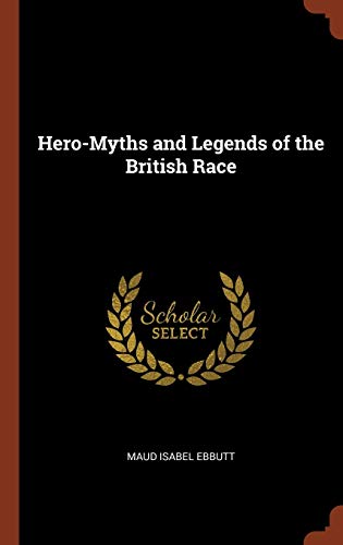 9781374989313: Hero-Myths and Legends of the British Race