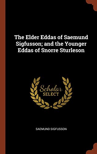 Imagen de archivo de The Elder Eddas of Saemund Sigfusson; and the Younger Eddas of Snorre Sturleson a la venta por GoldBooks