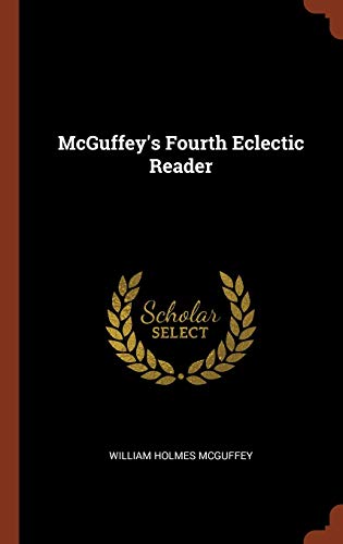 Beispielbild fr McGuffey's Fourth Eclectic Reader zum Verkauf von ThriftBooks-Atlanta