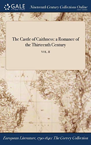 Stock image for The Castle of Caithness: a Romance of the Thirteenth Century; VOL. II for sale by Lucky's Textbooks