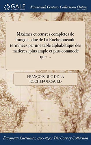 9781375143493: Maximes et oeuvres compltes de franois, duc de La Rochefoucault: termines par une table alphabtique des matires, plus ample et plus commode que ...