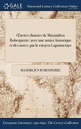 Stock image for  uvres choisies de Maximilien Robespierre: avec une notice historique et des notes: par le citoyen Laponneraye for sale by Ria Christie Collections