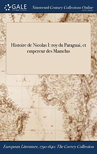9781375179133: Histoire de Nicolas I: roy du Paraguai, et empereur des Mamelus (French Edition)