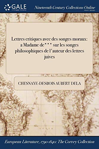 Lettres critiques avec des songes moraux: a Madame de*** sur les songes philosophiques de l'auteur des lettres juives