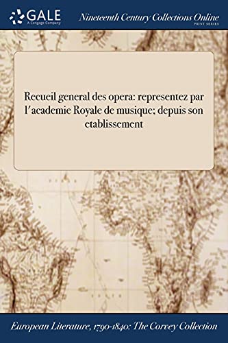 9781375224765: Recueil general des opera: representez par l'academie Royale de musique; depuis son etablissement (French Edition)