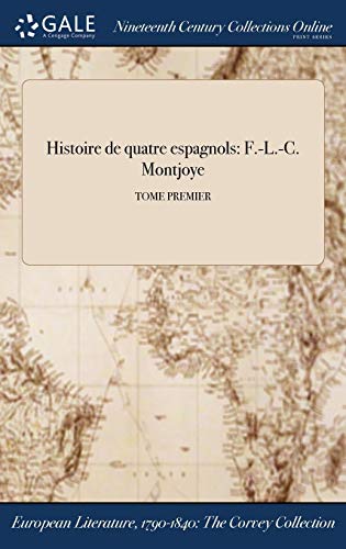 9781375291170: Histoire de quatre espagnols: F.-L.-C. Montjoye; TOME PREMIER