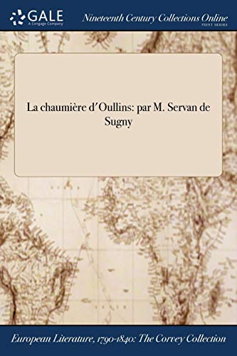 La Chaumiere D Oullins: Par M. Servan de Sugny (Paperback)