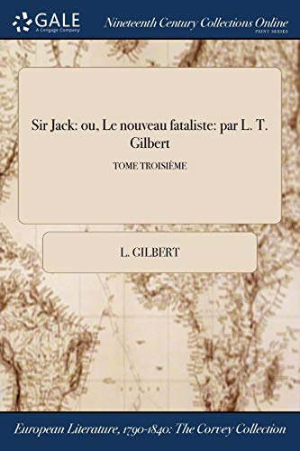 9781375336925: Sir Jack: ou, Le nouveau fataliste: par L. T. Gilbert; TOME TROISIME (French Edition)