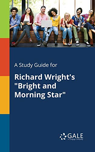 Beispielbild fr A Study Guide for Richard Wright's "Bright and Morning Star" zum Verkauf von Wonder Book