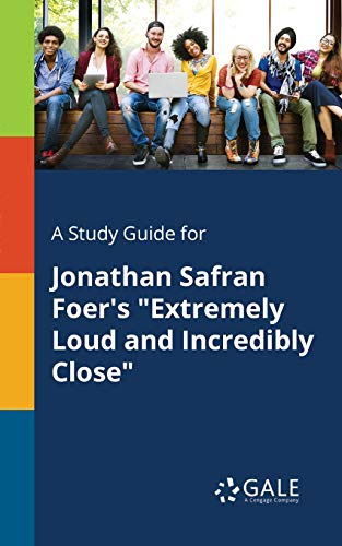 Stock image for A Study Guide for Jonathan Safran Foer's "Extremely Loud and Incredibly Close" for sale by GF Books, Inc.