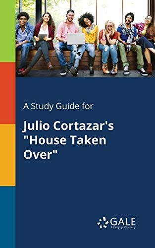Stock image for A Study Guide for Julio Cortazar's House Taken Over for sale by ThriftBooks-Atlanta