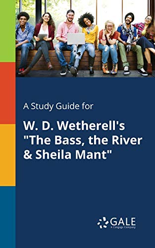 Imagen de archivo de A Study Guide for W. D. Wetherell's "The Bass, the River & Sheila Mant" a la venta por PlumCircle