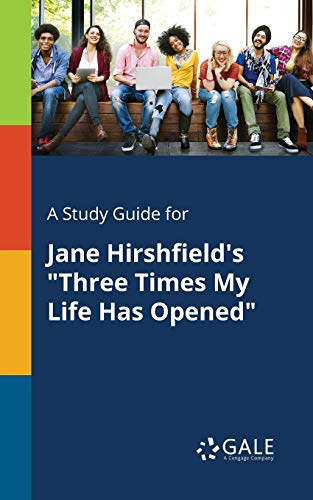 Beispielbild fr A Study Guide for Jane Hirshfield's "Three Times My Life Has Opened" zum Verkauf von WorldofBooks