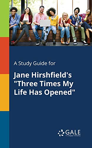 Stock image for A Study Guide for Jane Hirshfield's "Three Times My Life Has Opened" for sale by WorldofBooks