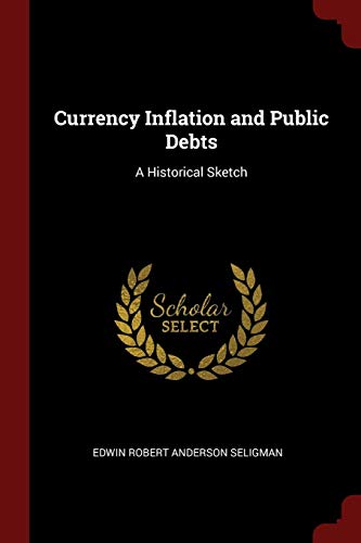9781375405164: Currency Inflation and Public Debts: A Historical Sketch