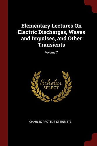 Stock image for Elementary Lectures On Electric Discharges, Waves and Impulses, and Other Transients; Volume 7 for sale by WorldofBooks