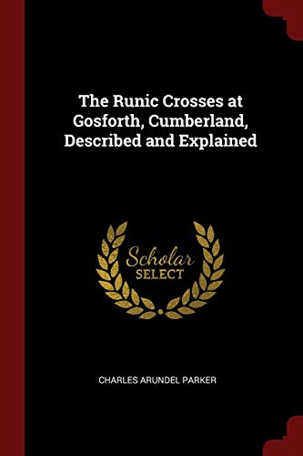 9781375427777: The Runic Crosses at Gosforth, Cumberland, Described and Explained