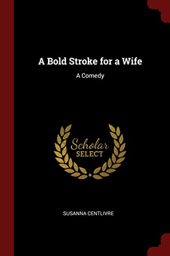 9781375429139: A Bold Stroke for a Wife: A Comedy